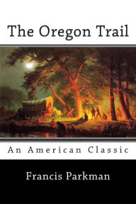 Title: The Oregon Trail, Author: Francis Parkman