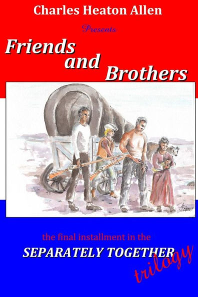 Friends and Brothers: A Trilogy of the American Civil War