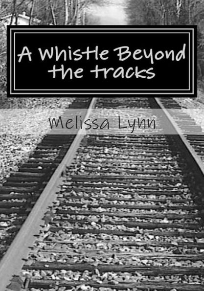 A Whistle Beyond the Tracks: Holding on for Dear Life