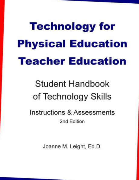 Technology for Physical Education Teacher Education: Student Handbook of Technology Skills Instruction & Assessment (2nd Edition)