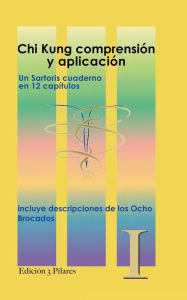 Title: Chi Kung Comprension y aplicacion: descripciones de los 8 Brocados, Author: S C Sartoris