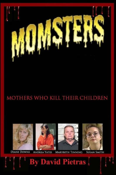 MOMSTERS Mothers Who Kill Their Children