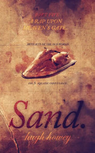Title: Sand Part 5: A Rap Upon Heaven's Gate, Author: Hugh Howey