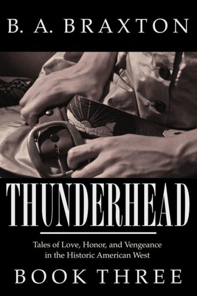 Thunderhead, Book Three: Tales of Love, Honor, and Vengeance in the Historic American West