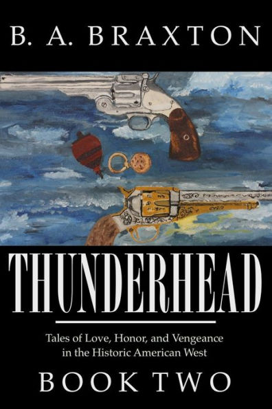 Thunderhead, Book Two: Tales of Love, Honor, and Vengeance in the Historic American West