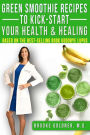 Green Smoothie Recipes to Kick-Start Your Health and Healing: Based On the Best-Selling Book Goodbye Lupus