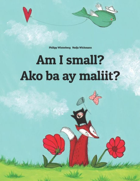 Am I small? Ako ba ay maliit?: Children's Picture Book English-Tagalog (Bilingual Edition)