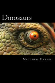 Title: Dinosaurs: A Fascinating Book Containing Dinosaur Facts, Trivia, Images & Memory Recall Quiz: Suitable for Adults & Children, Author: Matthew Harper