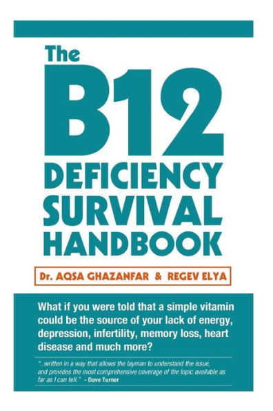 The B12 Deficiency Survival Handbook: Fix Your Vitamin B12 Deficiency Before Any Permanent Nerve and Brain Damage