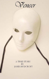Title: Veneer: A true story, By James Hodcroft, Author: James a S Hodcroft
