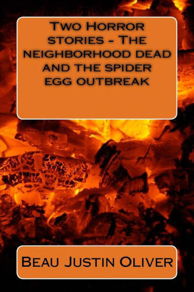 Two Horror stories - The neighborhood dead and the spider egg outbreak