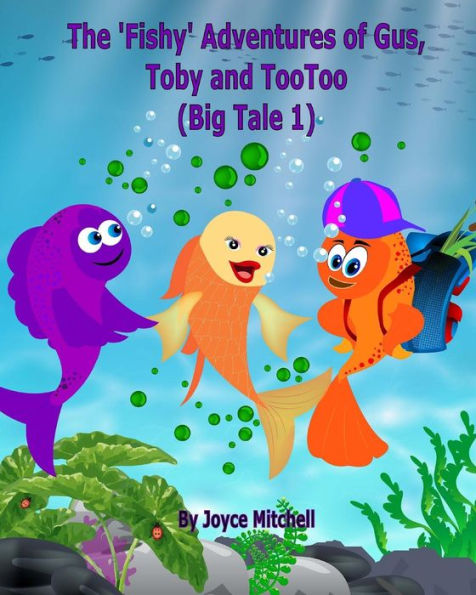 The 'Fishy' Adventures of Gus, Toby and TooToo: Big Tale 1