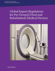Title: Global Import Regulations for Pre-Owned (Used and Refurbished) Medical Devices: Sixth Edition, Author: Simon Francis