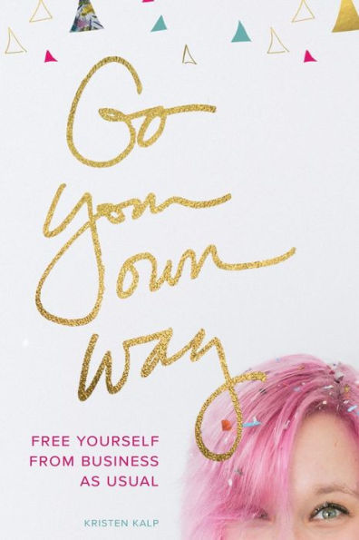 Go Your Own Way: free yourself from business as usual