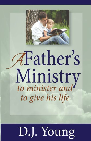 A Father's Ministry: To Minister and To Give His Life