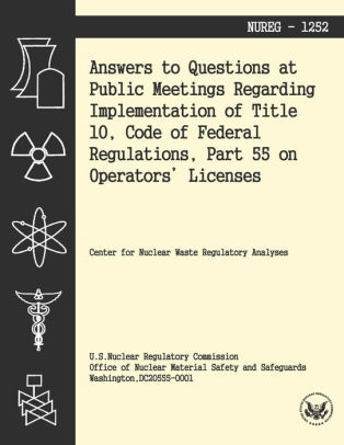 Answers To Questions At Public Meetings Regarding Implementation Of Title 10 Code Of Federal Regulations Part 55 On Operators Licensespaperback - 