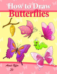 Title: How to Draw Butterflies: Drawing Activity for the Whole Family, Author: Amit Offir
