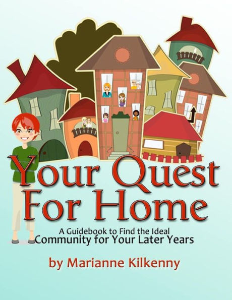 Your Quest for Home: A Guidebook to Find the Ideal Community for Your Later Years