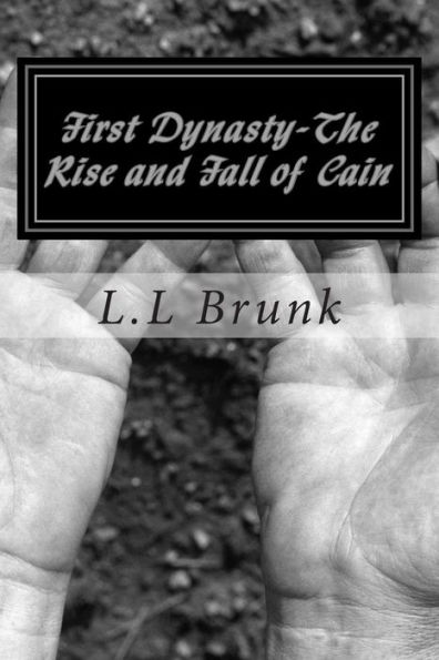 First Dynasty-The Rise And Fall of Cain: First Dynasty-The Rise And Fall of Cain