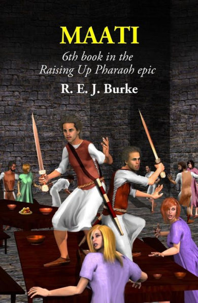Maati: 6th book in the Raising Up Pharaoh epic