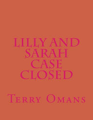 Title: Lilly And Sarah Case Closed, Author: Terry Omans