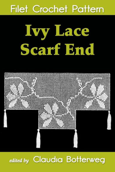 Ivy Lace Scarf End Filet Crochet Pattern: Complete Instructions and Chart