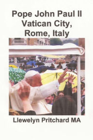 Title: Pope John Paul II Vatican City, Rome, Italy, Author: Llewelyn Pritchard M.A.