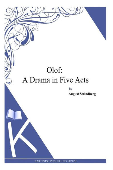 Olof: A Drama Five Acts