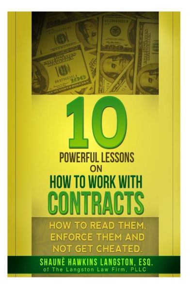 10 Powerful Lessons on How to Work with Contracts: Read Them, Enforce Them and Not Get Cheated
