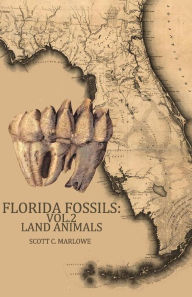 Title: Florida Fossils: Land Animals, Author: Scott C Marlowe