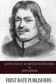 Title: Justification by an Imputed Righteousness, Author: John Bunyan