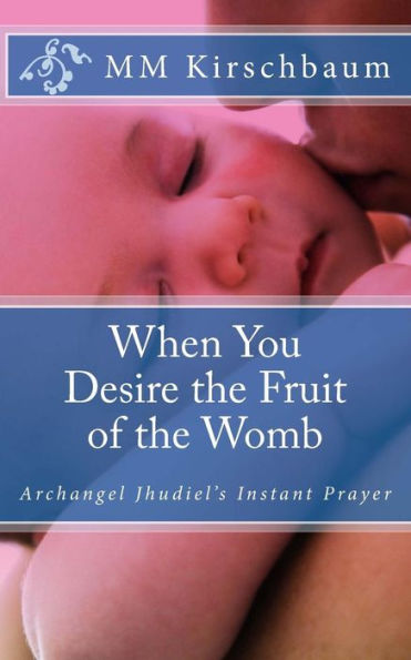 When You Desire the Fruit of the Womb: Archangel Jhudiel's Instant Prayer