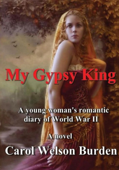 My GYPSY KING: A young woman's romantic diary of world war II