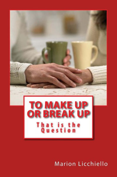 To Make Up or Break Up - That is the Question