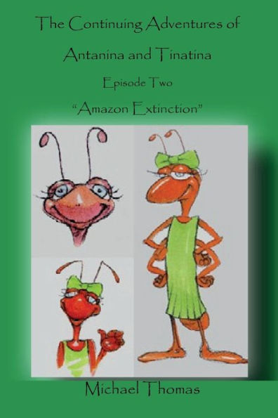 The Continuing Adventures of Antanina and Tinatina: Episode Two Amazon Extinction