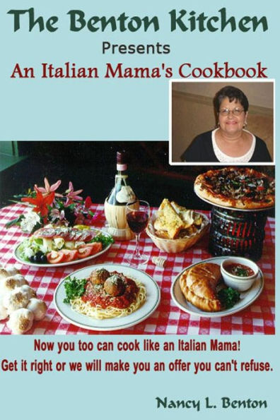 An Italian Mama's Cookbook: Now you too can cook like an Italian Mama!