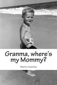 Title: Granma, where's my Mommy?: A counseling tool for adults to help a child understand the actions of a parent affected by drug addictions., Author: Sheila Llewellyn