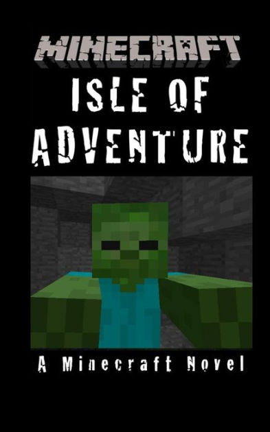 Minecraft: Isle of Adventure - A Minecraft Novel by Best Minecraft ...