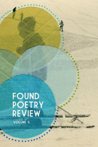 Title: Found Poetry Review (Volume 6), Author: Jenni B Baker