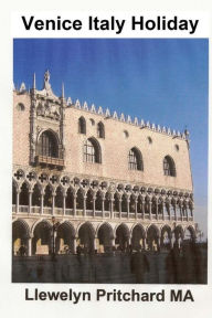 Title: Venice Italy Holiday: : Italy, gwyliau, Fenis, teithio, twristiaeth, Author: Llewelyn Pritchard MA