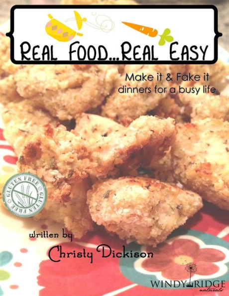 Real food...Real easy: Make it & Fake it dinners for a busy life