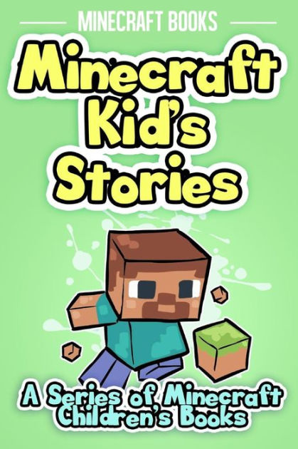 Minecraft Kid's Stories: A Series of Minecraft Children's Books by ...