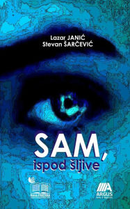 Title: Sam, Ispod Sljive, Author: Lazar Janic