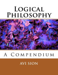 Title: Logical Philosophy: A Compendium, Author: Avi Sion