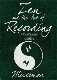 Title: Zen and the Art of Recording, Author: Mixerman