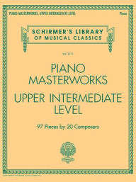 Title: Piano Masterworks - Upper Intermediate Level: Schirmer's Library of Musical Classics Vol. 2111, Author: Hal Leonard Corp.