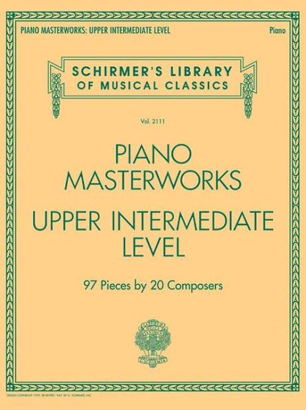 Piano Masterworks - Upper Intermediate Level: Schirmer's Library of Musical Classics Vol. 2111