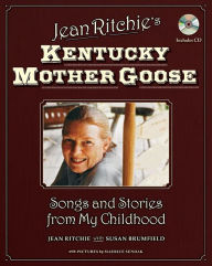 Title: Jean Ritchie's Kentucky Mother Goose: Songs and Stories from My Childhood, Author: Jean Ritchie