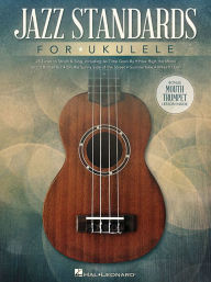 Title: Jazz Standards for Ukulele: Includes Bonus Mouth Trumpet Lesson!, Author: Hal Leonard Corp.