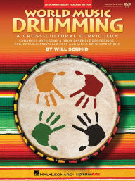 Title: World Music Drumming: Teacher/DVD-ROM (20th Anniversary Edition): A Cross-Cultural Curriculum Enhanced with Song & Drum Ensemble Recordings, PDFs and Videos, Author: Will Schmid